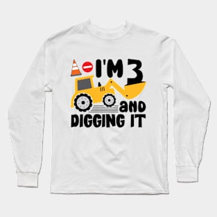 I'm 3 and Digging It Construction Excavator Long Sleeve T-Shirt